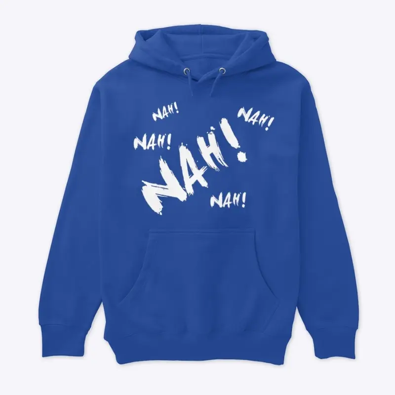 Nah! Nah! Hoodies